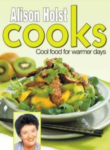 Alison Holst Cooks Cool Food for Warmer Days