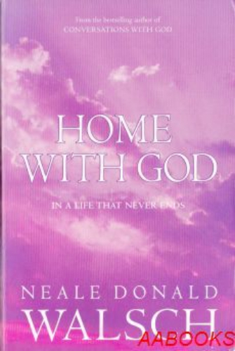 Home with God by Neale Donald Walsch
