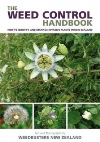 The Weed Control Handbook How to Identify and Manage Invasive Plants in New Zealand