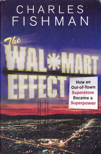 The Wal-mart Effect How an out-of-town superstore become a superpower