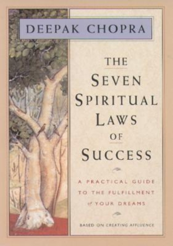 The Seven Spiritual Laws of Success: A Practical Guide To The Fulfilment of your Dreams