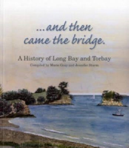And Then Came the Bridge a History of Long Bay and Torbay