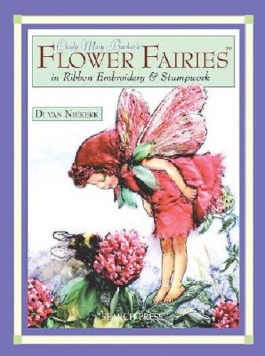 Cicely Mary Barker's Flower Fairies in Ribbon Embroidery and Stumpwork