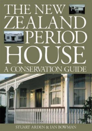 The New Zealand Period House: A Conservation Guide