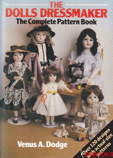 The Dolls Dressmaker: The Complete Pattern Book