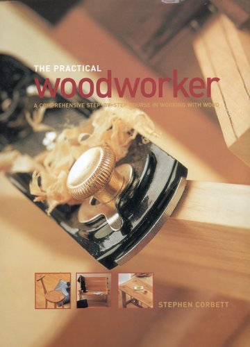The Practical Woodworker by Stephen Corbett