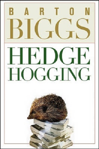 Hedge Hogging By Barton Biggs