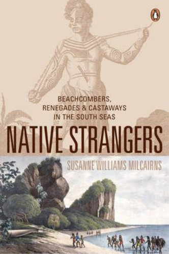 Native Strangers: Beachcombers, Renegades and Castaways in the South Seas