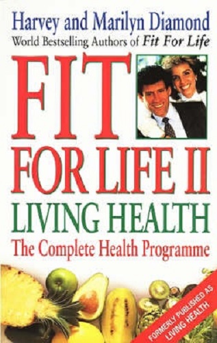Fit For Life II Living Health The Complete Health Programme