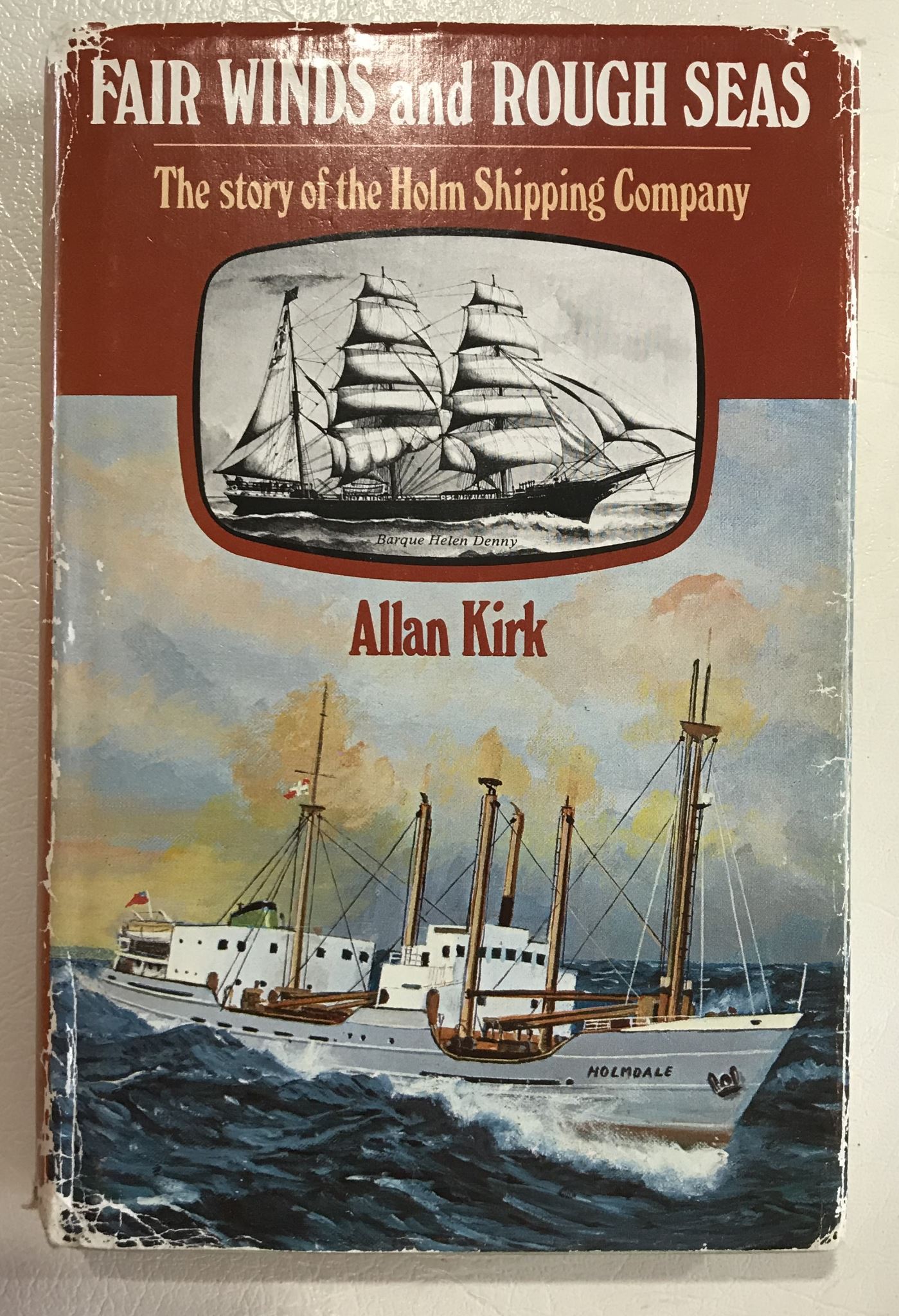 Fair Winds and Rough Seas Story of the Holm Shipping Company By Alan A. Kirk