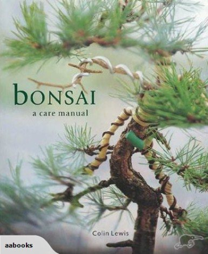 Bonsai A care manual By Colin Lewis