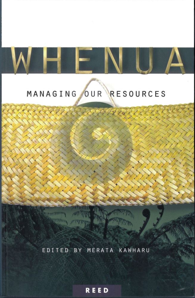 Whenua Managing Our Resources Edited by Merata Kawharu