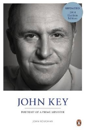John Key Portrait of A Prime Minister By John Roughan Signed