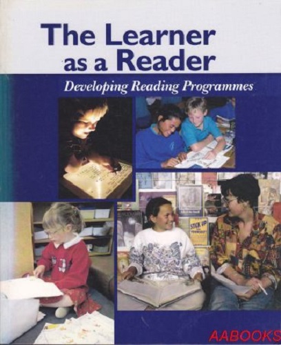 The learner as a reader: Developing Reading Programmes