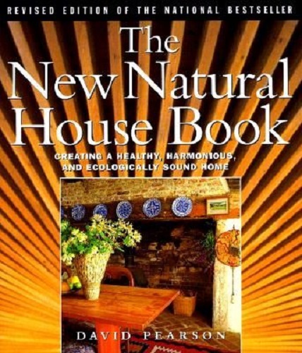 The New Natural House Book: Creating a Healthy, Harmonious and Ecologically