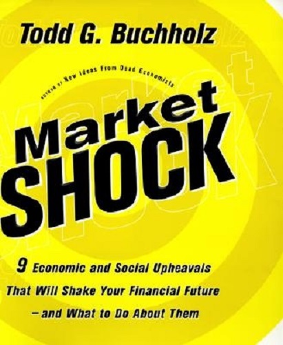 Market Shock 9 Economic and Social Upheavals that will shake your financial future and what to do about them