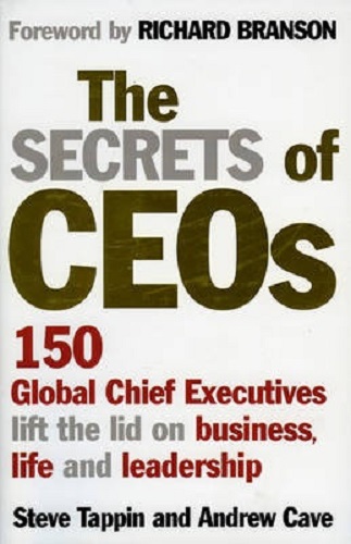 The Secrets of CEOs 150 Global Chief Executives Lift the Lid on Business, Life and Leadership