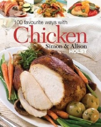 100 Favourite Ways with Chicken by Alison Holst