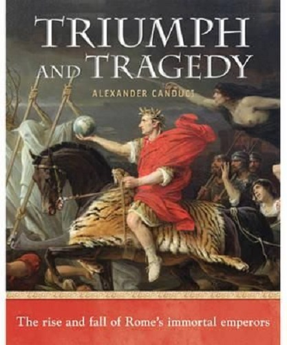 Triumph and Tragedy: Rise & Fall of Rome's Emperor