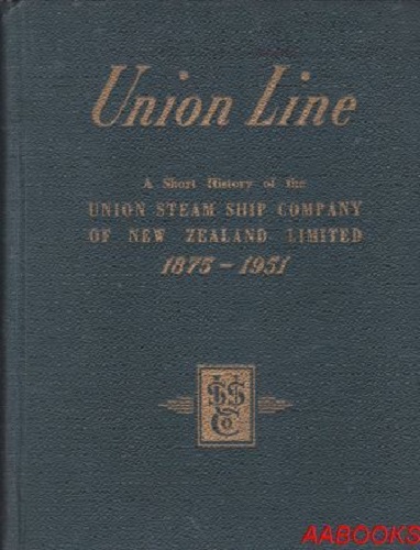 Union Line A Short History of the Union Steam Company NZ 1875-1951