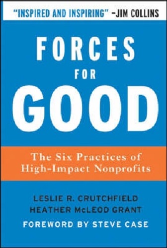 Forces for Good: The Six Practices of High Impact Nonprofits