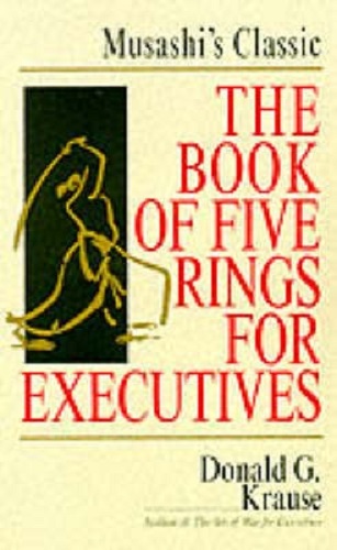 The Book of Five Rings for Executives Musashi's Classic By Donald G. Krause