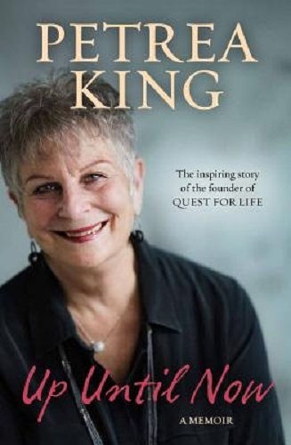 Up Until Now: A memoir By Petrea King