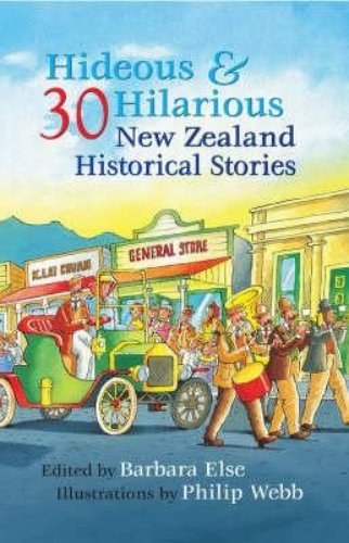 Hideous And Hilarious: 30 New Zealand Historical Stories