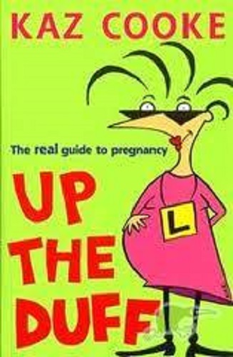 Up the Duff - The real guide to Pregnancy