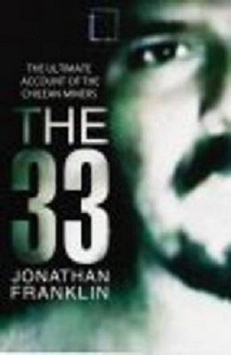The 33 The Ultimate Account of Chilean Miners' Dramatic Rescue
