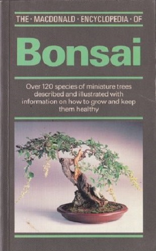 The Macdonald Encyclopedia of Bonsai