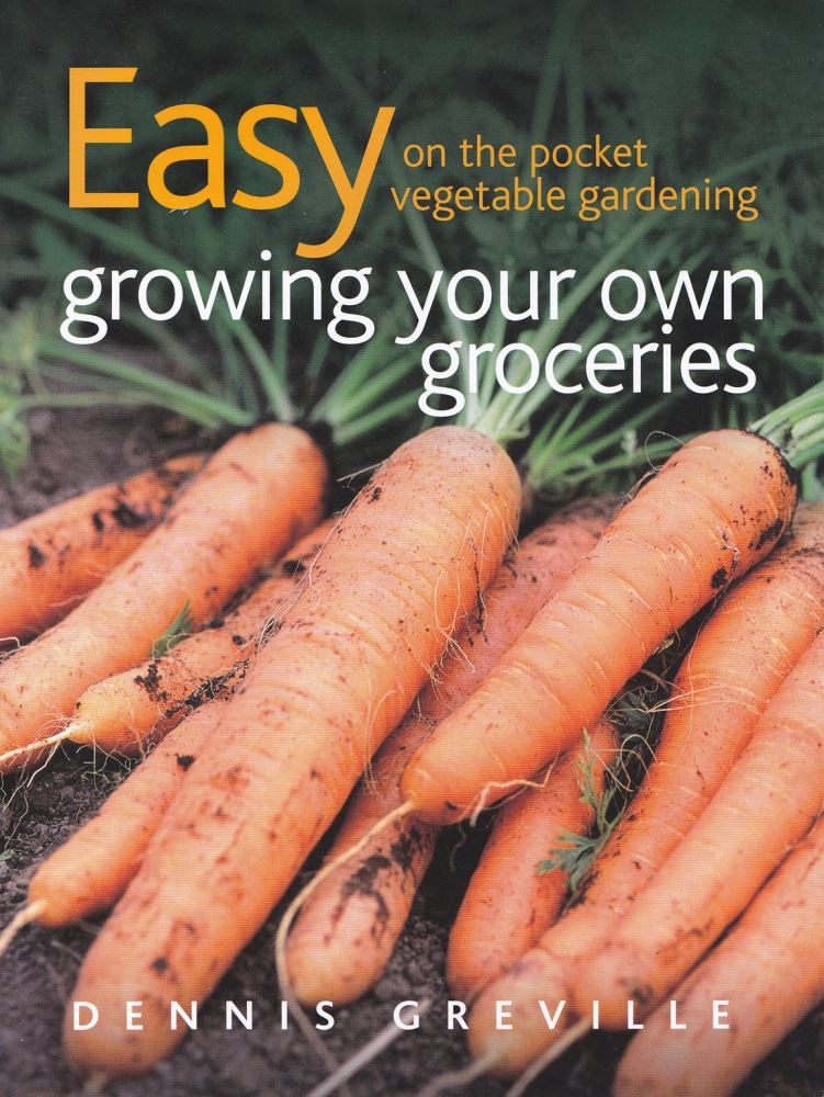 Easy on the Pocket Growing your own Groceries by Dennis Greville