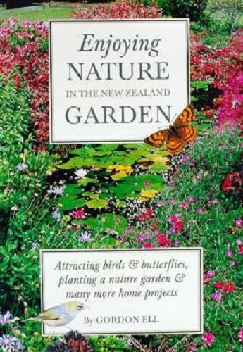 Enjoying Nature in the New Zealand Garden by Gordon Ell