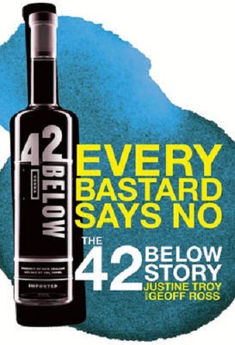 Every Bastard Says No The 42 Below Story by Geoff Ross
