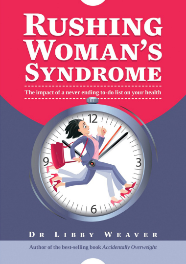 Rushing Woman's Syndrome by Libby Weaver