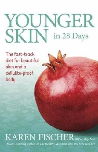 Younger Skin in 28 Days fast-track diet for beautiful skin acellulite-proof body