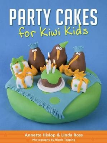 Party Cakes for Kiwi Kids by Annette Hislop