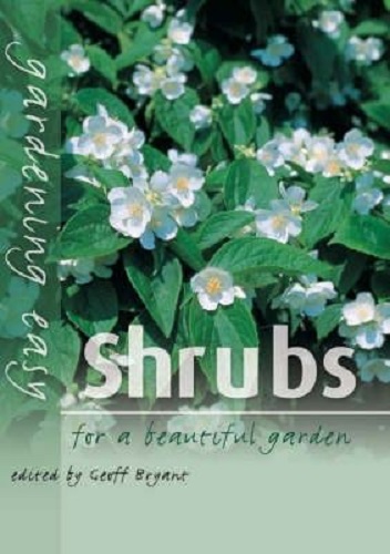 Gardening Easy: Shrubs for a Beautiful Garden By Geoff Bryant
