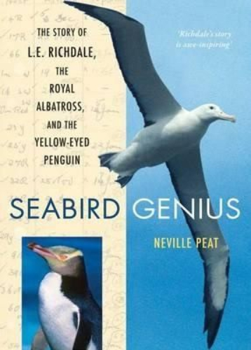 Seabird Genius Story of L.E. Richdale, the Royal Albatross & Yellow-Eyed Penguin