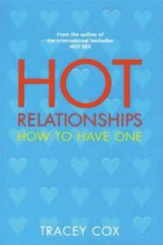 Hot relationships: How to have one by Tracey Cox
