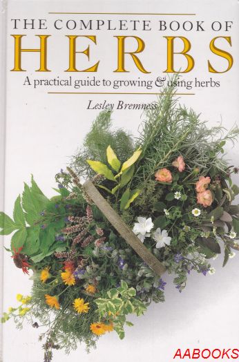 The Complete Book of Herbs by Lesley Bremness
