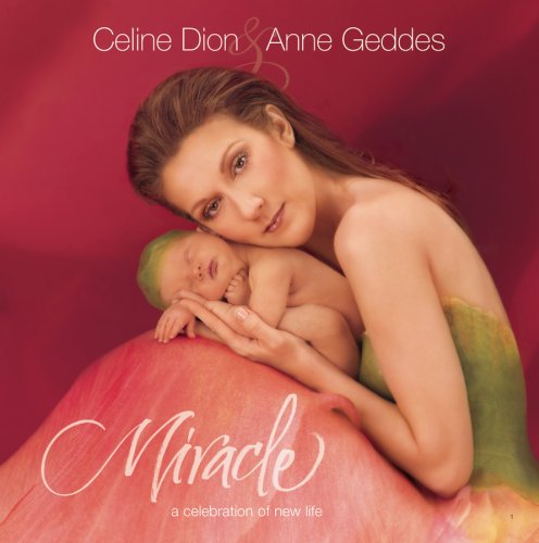 Miracle by Anne Geddes, Celine Dion