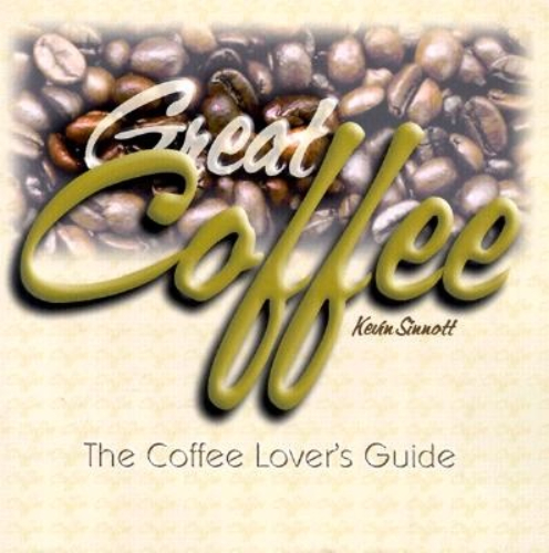 Great Coffee The Coffee Lover's Guide
