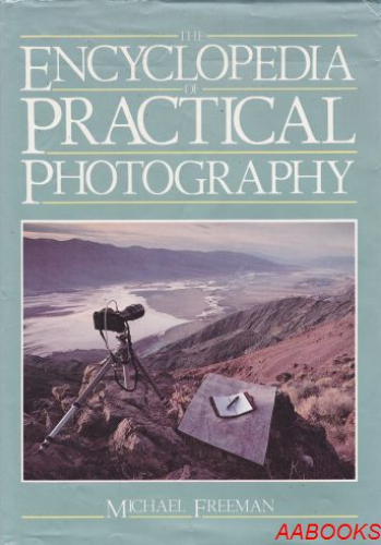 The Encyclopedia of Practical Photography by Michael Freeman