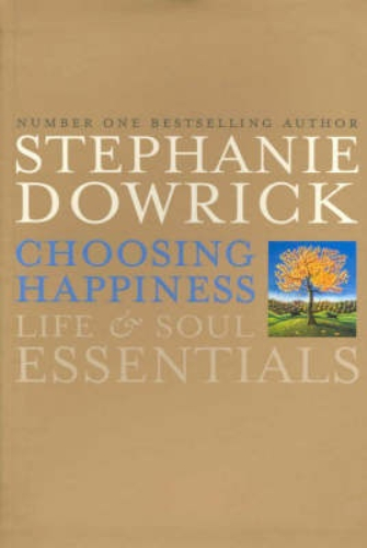 Choosing Happiness Life and Soul Essentials
