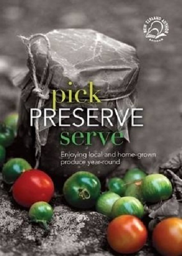 Pick, Preserve, Serve Enjoy Local and Home-grown Produce by Chris Fortune