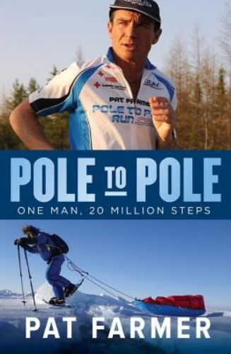 Pole to Pole One Man, 20 Million Steps by Pat Farmer