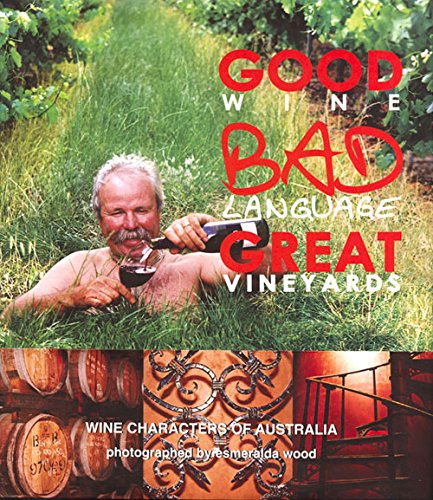 Good Wine Bad Language Great Vineyards (Australia)