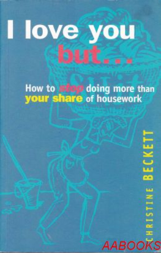 I Love You but. How to Stop Doing More Than Your Share of the Housework
