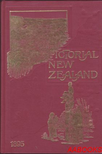 Pictorial New Zealand 1895 by Sir W B Perceval